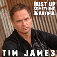 Tim James - Bust Up Something Beautiful